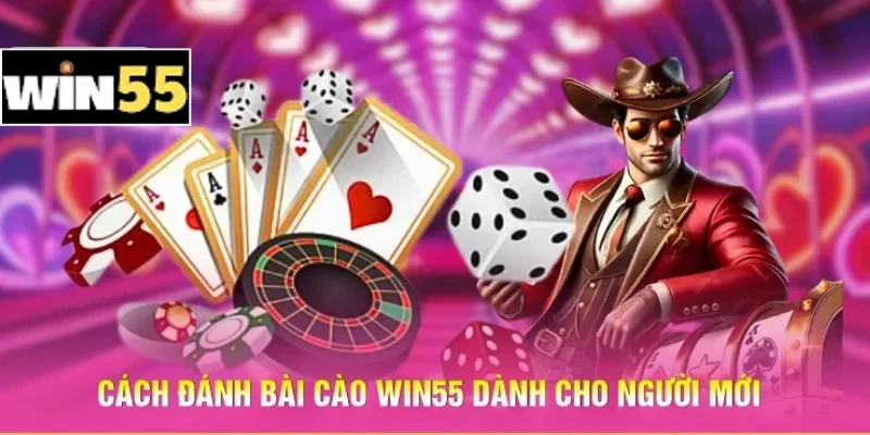 Cách đánh bài cào Win55 dành cho người mới