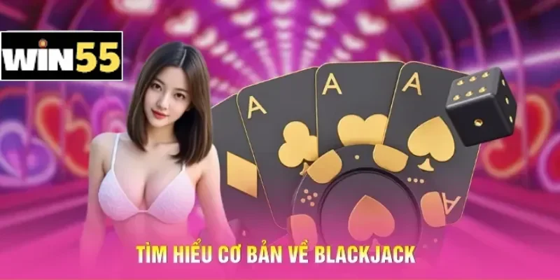 Tìm hiểu cơ bản về Blackjack