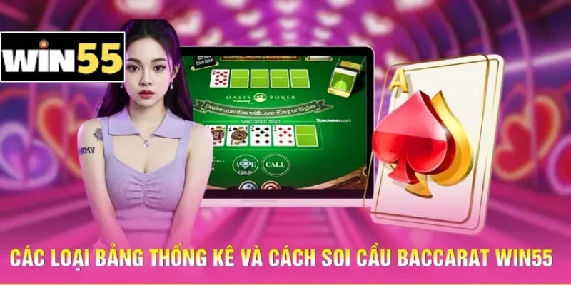 Các loại bảng thống kê và cách soi cầu Baccarat Win55