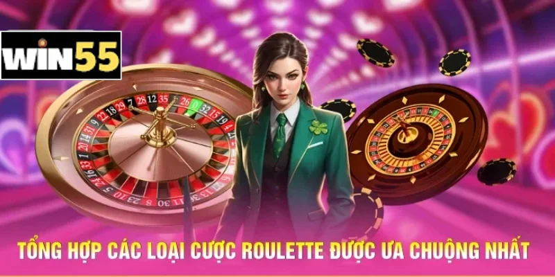 Tổng hợp các loại cược Roulette được ưa chuộng nhất