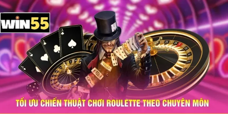 Tối ưu chiến thuật chơi Roulette theo chuyên môn
