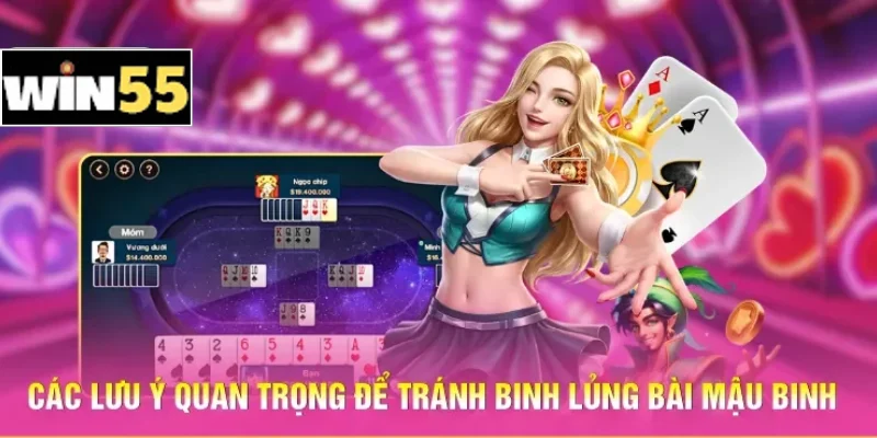 Các lưu ý quan trọng để tránh binh lủng bài Mậu binh